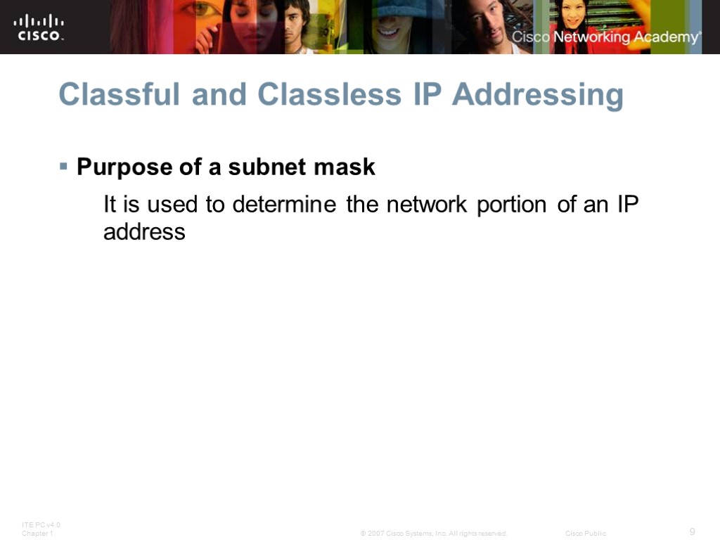 Classful and Classless IP Addressing Purpose of a subnet mask It is used to